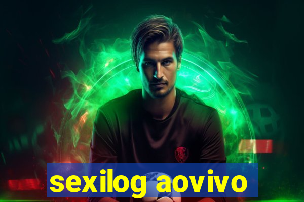 sexilog aovivo